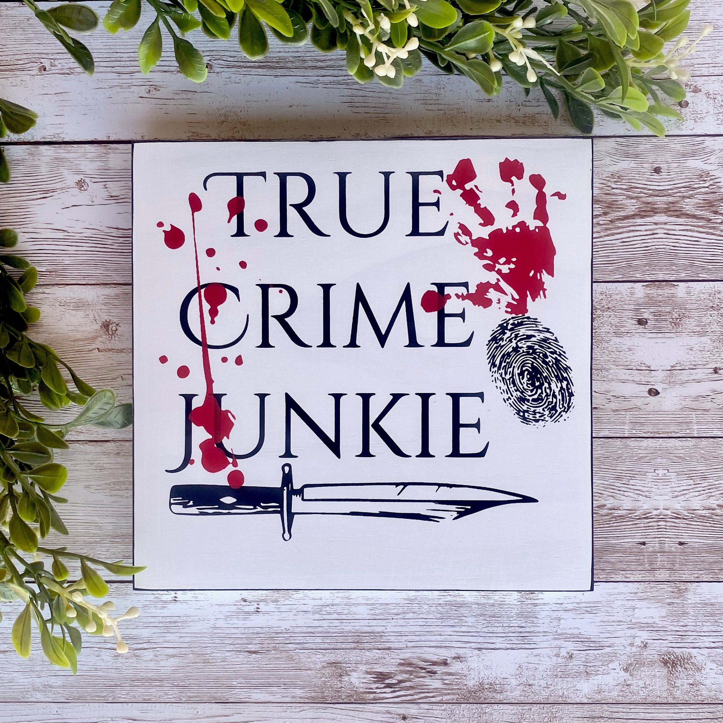 True Crime Junkie Wood Sign