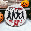 You Should Leave Sign, Halloween Sign, Horror Halloween Wooden Sign, Horror Characters Door Sign